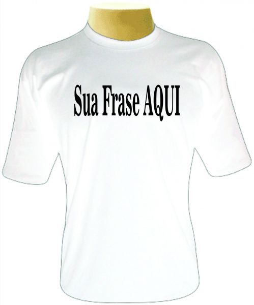 Camiseta Sua Frase AQUI